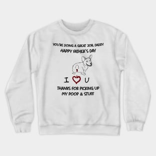 Corgi You're Doing A Great Job Daddy Happy Father's Day Crewneck Sweatshirt